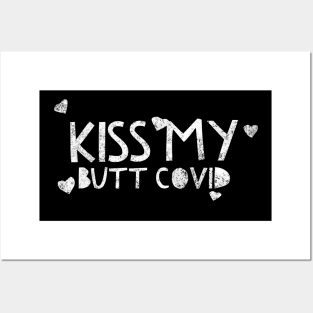 Kiss my Butt Covid - Covid set Posters and Art